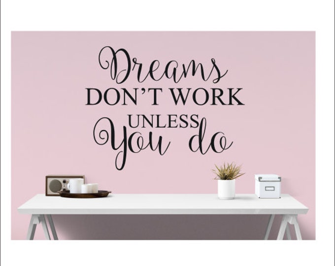 Dreams Don't Work Unless You Do Decal Vinyl Wall Decal Office Workspace Decal Inspirational Decal Dreams Decal Home Office Wall Decal