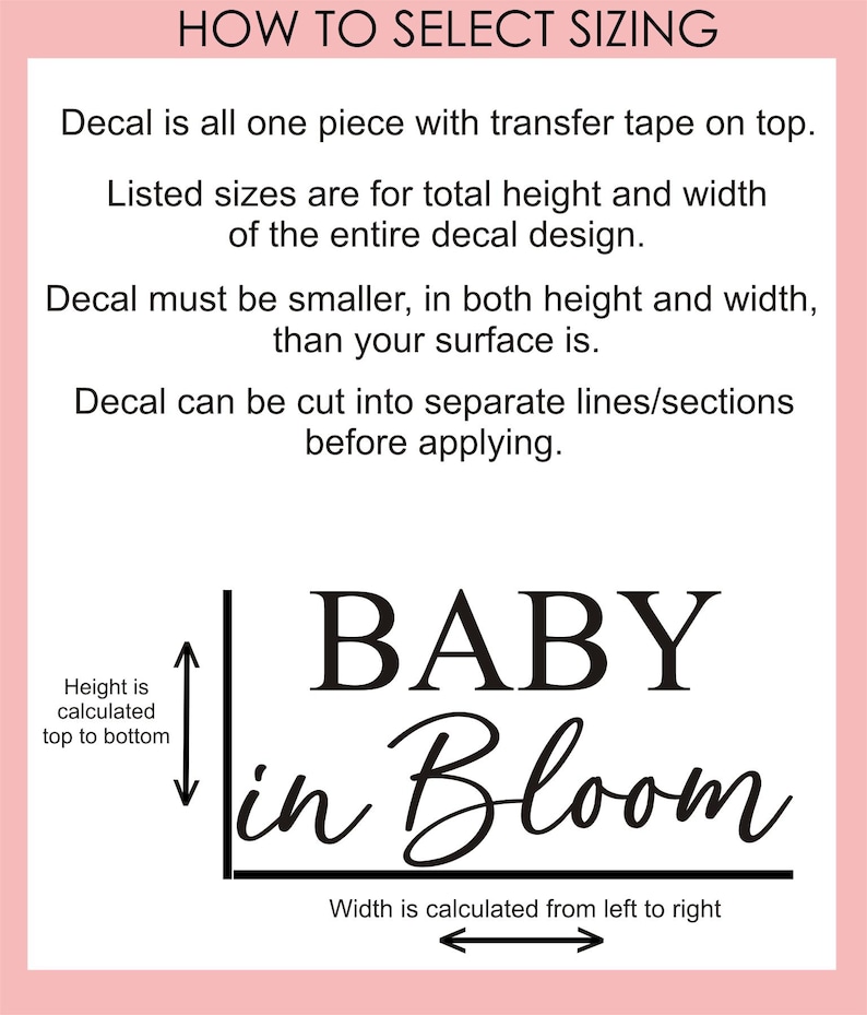 Puede incluir: Un gr&aacute;fico instructivo titulado HOW TO SELECT SIZING con texto negro sobre fondo blanco. Explica que la calcoman&iacute;a es de una sola pieza con cinta de transferencia y proporciona orientaci&oacute;n sobre c&oacute;mo medir la altura y el ancho del texto BABY in Bloom.