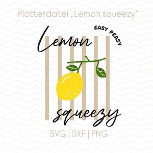 May include: A digital graphic design featuring a bright yellow lemon with green leaves on a stem, centered over vertical beige stripes. The text reads Plotterdatei Lemon squeezy, Lemon, Easy Peasy, squeezy, and SVG DXF PNG in black and beige.