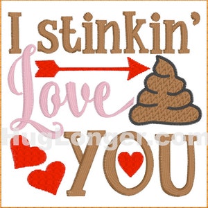 May include: Embroidered design with the text "I stinkin' love you" with a brown poop emoji and an arrow pointing to it. There are two red hearts and the text "YOU" in brown.
