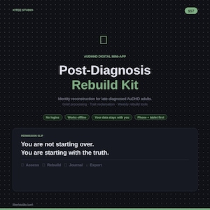Könnte beinhalten: Eine dunkle digitale Benutzeroberfläche für die Post-Diagnosis Rebuild Kit Mini-App von Kitee Studio. Der Bildschirm zeigt Text, darunter Identity reconstruction for late-diagnosed AuDHD adults und einen Permission Slip mit dem Text You are not starting over. You are starting with the truth.