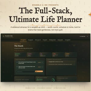 May include: A digital life planner interface titled The Full-Stack, Ultimate Life Planner by Bramble & Ink. The dark-themed dashboard features tabs for The Hearth, The Season, Root Cellar, The Wilds, Pressed Pages, Quiet Room, and The Burrow.