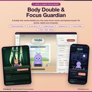 May include: A digital ADHD and AuDHD focus tool interface displayed on a computer, tablet, and smartphone. The screens show a timer, a cartoon character working at a desk, and session settings. Text includes Body Double & Focus Guardian.