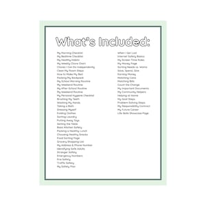 May include: A white informational document with a light green border titled What's Included. It lists various life skills and checklists for children, including morning and bedtime routines, hygiene, safety, money management, and household chores.