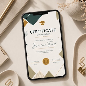 May include: A smartphone displaying a Certificate of Completion template with a graduation cap icon, geometric shapes in dark green and gold, and text including Jasmine Ford, June 22, 2026, and instructor Brianna Smith on a cream background.