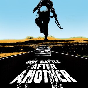 May include: Poster art featuring a silhouetted figure with a rifle, running above a road. A car is on the road, with the text "ONE BATTLE AFTER ANOTHER" in white. The background has a blue sky and a desert landscape.