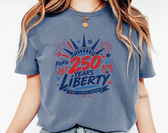 250 Years of Liberty Shirt, USA 250th Anniversary Tee, Comfort Colors Fourth of July Gift