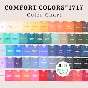 May include: A Comfort Colors 1717 color chart displaying 56 folded t-shirts in various shades. The text reads Comfort Colors 1717 Color Chart and All 56 Printify Colors. The shirts are arranged in rows, showcasing a wide spectrum of colors.