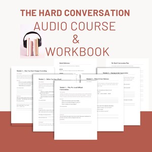 May include: The Hard Conversation Audio Course & Workbook features a set of printed pages with modules titled Why We Avoid Difficult Conversations, Before You Say a Word, How You Start Changes Everything, Staying in the Conversation, and When It Goes Sideways.