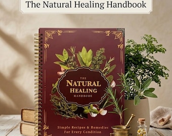 Natural Healing Handbook: Ancient Remedies, Herbal Recipes, Wellness Guide (Gold Spiral Bound)