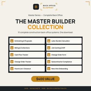 May include: A digital document titled The Master Builder Collection featuring ten construction back-office systems including Estimating & Proposals, Labor Burden Calculator, Billing & Collections, Job Costing & WIP, Cash Flow Tracker, and Change Order Form.