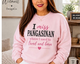 I Miss Pangasinan Sweatshirt | Filipino Pride Crewneck | Pangasinan Philippines Gift