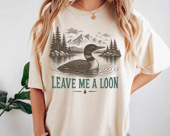 Leave Me A Loon Shirt, Retro Nature Lover Graphic Tee, Cabin Lake Life Top