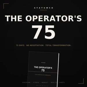 May include: A black and gold book cover with the title "THE OPERATOR'S 75". The text "75 DAYS. NO NEGOTIATION. TOTAL TRANSFORMATION." is also visible. The book's cover features the text "STATUMCO" and the words "DISCIPLINE FITNESS MINDSET WEALTH HABITS".