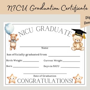 May include: A NICU graduation certificate with a beige background. The certificate features a teddy bear holding a balloon and another wearing a graduation cap. Text includes "NICU GRADUATE" and "CONGRATULATIONS!" with fill-in-the-blank sections for baby's details.