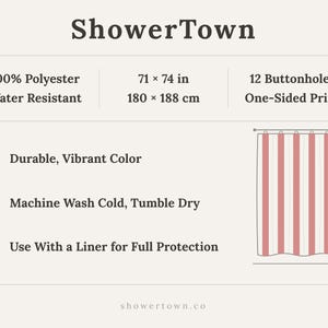 May include: ShowerTown shower curtain with a red and white striped pattern. Made of 100% polyester, water resistant, and measures 71 x 74 inches. Features 12 buttonholes and a one-sided print. Durable and machine washable.