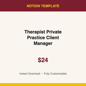 May include: A digital product template with the text "NOTION TEMPLATE" in gold at the top. The main text reads "Therapist Private Practice Client Manager" in black. The price is $24 in red. Below, it says "Instant Download • Fully Customizable".