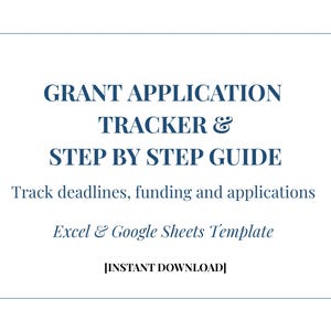 May include: A white background with blue text that reads "GRANT APPLICATION TRACKER & STEP BY STEP GUIDE." Below, it says "Track deadlines, funding and applications." The text "Excel & Google Sheets Template" is also present, along with "[INSTANT DOWNLOAD]."