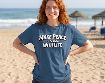 Make Peace With Life Tee | Join the Make Peace With Life Movement and Find Your Happy again.