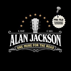 Op de afbeelding: Een grafisch ontwerp met een witte gitaarkop gecentreerd onder een boog van acht gouden sterren. De tekst luidt LAST CALL ALAN JACKSON ONE MORE FOR THE ROAD in witte en gouden letters. Een wit geschulpt label toont de tekst PNG FILE.