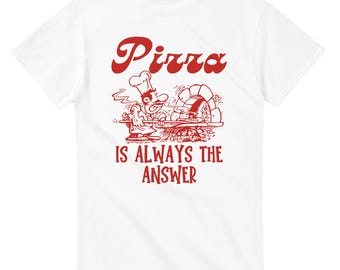 Pizza Is Always The Answer T-Shirt