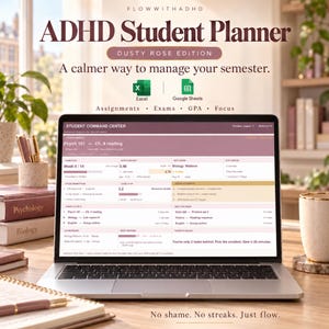 May include: A laptop displaying the ADHD Student Planner in a dusty rose colour scheme. The screen shows a Student Command Center dashboard with sections for assignments, exams, GPA, and focus. Text includes FlowWithADHD, Dusty Rose Edition, and No shame. No streaks. Just flow.
