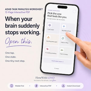 May include: A 12-page interactive ADHD task paralysis worksheet PDF displayed on a smartphone screen. The interface shows a 'Choose Your State' menu with options like 'I can't start' and 'My brain is loud' alongside text prompts for managing focus.
