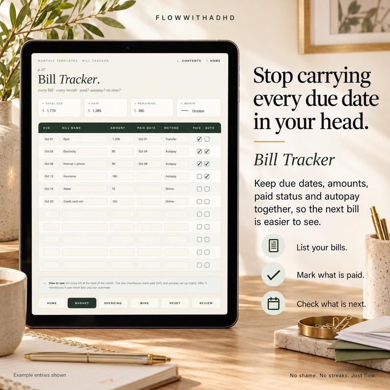 May include: A digital tablet displaying a Bill Tracker template with columns for due dates, bill names, amounts, paid dates, payment methods, and checkboxes. The screen shows text including Flowwithadhd, Bill Tracker, and Stop carrying every due date in your head.