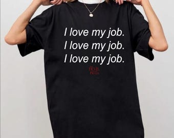 I Love My Job Shirt File PNG – Devil Wears Prada Fashion Boss Lady Tee Digital Download