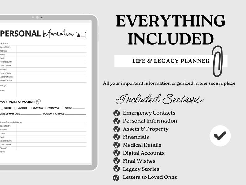 May include: A digital Life & Legacy Planner with the text "Everything Included." The planner includes sections for personal information, financials, medical details, and final wishes. The image shows a tablet with a form and a list of included sections.
