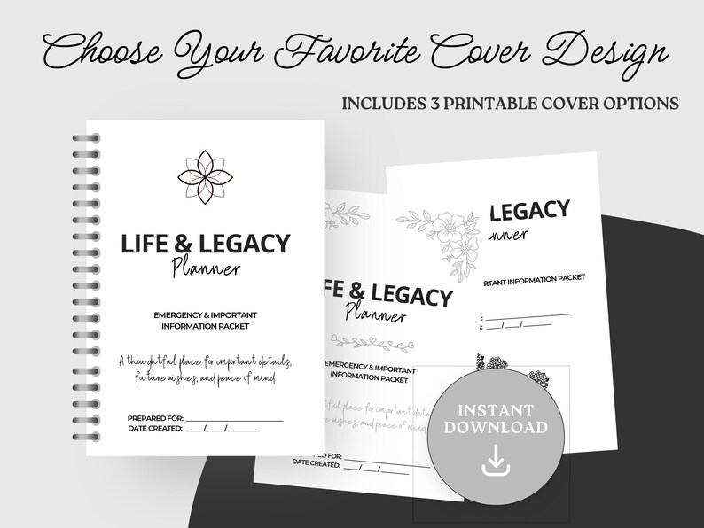 May include: A white spiral-bound Life & Legacy Planner with the text "Choose Your Favorite Cover Design." The planner includes 3 printable cover options and an emergency and important information packet. A thoughtful place for important details, future wishes, and peace of mind.