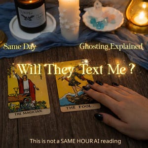 May include: A tarot card reading with two cards visible: "The Magician" and "The Fool." The text "Will They Text Me?" is overlaid on the image. Other text includes "Same Day," "Ghosting Explained," and "This is not a SAME HOUR AI reading."