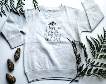 Infant/Toddler Sweatshirt ~ I love you to the mountains & back