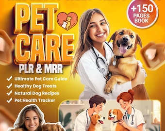 May include: A vibrant graphic promoting pet care, featuring a smiling woman with a stethoscope holding a happy dog. Text includes "PET CARE," "PLR & MRR," and bullet points for guides and recipes. A circle indicates a 150-page book.