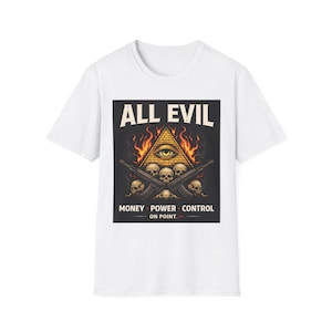 May include: White t-shirt featuring a graphic design with the text "ALL EVIL". The design includes an eye within a pyramid, skulls, guns, and the words "MONEY POWER CONTROL ON POINT".