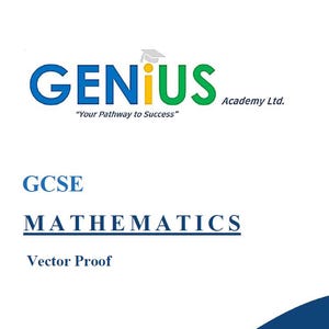 May include: White background with the word "GENIUS" in blue, yellow, and green, with the tagline "Your Pathway to Success." Below, the text reads "GCSE MATHEMATICS Vector Proof."