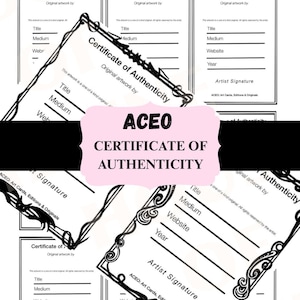 May include: A collection of printable ACEO Certificate of Authenticity templates featuring black text on white backgrounds. The documents include fields for title, medium, website, year, and artist signature, with decorative borders and a central pink label.