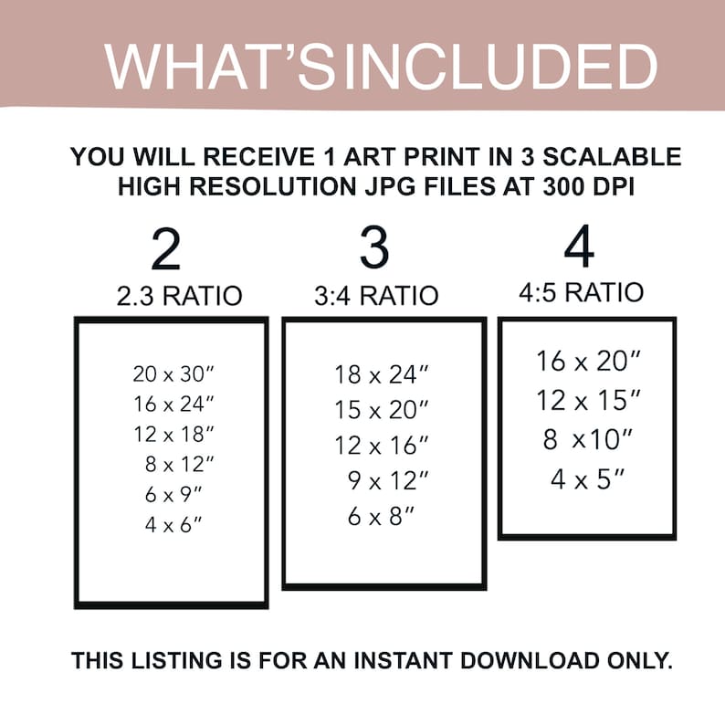 May include: A digital download of three printable art prints in three different aspect ratios: 2:3, 3:4, and 4:5. The image shows the different sizes available for each ratio in inches.