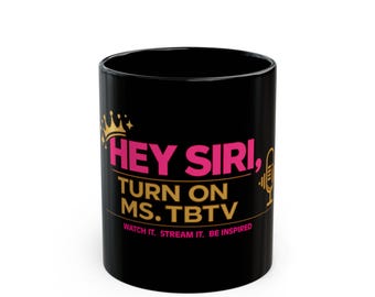 Hey Siri Turn On Ms. TBTV Mug | Boss Motivation Cup | On Command Collection
