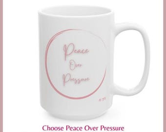 Peace Over Pressure Mug | Inspirational Coffee Mug for Women | Self Care Gift | Mental Wellness Affirm | Teacher Coffee Mug