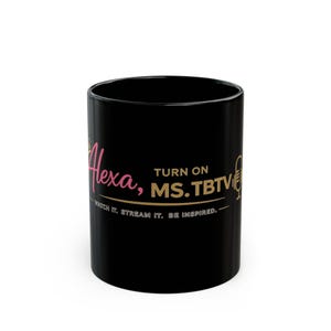 Alexa, Turn On Ms. TBTV Mug | On Command Collection | Motivational Boss Mug | Black & Gold Inspirational Coffee Cup | Gift for Women