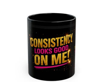 Consistency Looks Good On Me Mug | Boss Motivation Coffee Mug | Discipline & Focus Mindset | Teacher Affirmation mug| Ms TBTV Collection