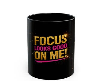 Focus Looks Good On Me Mug | Boss Motivation Coffee Mug | Black Girl Affirmation | Discipline & Focus Gift | Ms TBTV Collection