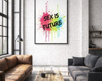 Sex Is Future Poster, Abstract Drip Art Print, Graffiti Style Wall Art, Modern Urban Decor, Neon Paint Splash, Bold Statement Poster