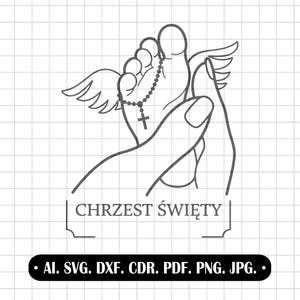 May include: A black and white line art graphic featuring a baby foot with angel wings, held by a hand, with a rosary draped over the foot. Below the illustration, the text reads CHRZEST ŚWIĘTY, followed by a black bar listing file formats AI, SVG, DXF, CDR, PDF, PNG, JPG.