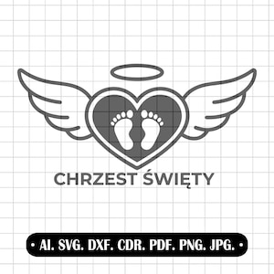May include: A grayscale graphic featuring a heart with baby footprints inside, surrounded by wings and a halo. The Polish text "CHRZEST ŚWIĘTY" is below the heart. The bottom of the image includes file format options: AI, SVG, DXF, CDR, PDF, PNG, JPG.