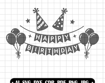 Happy Birthday SVG, Birthday Banner Clipart, Party Balloons Cut File, Celebration Cricut Design, Birthday Hat Vector, Glowforge Silhouette