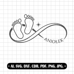 May include: A black and white graphic design featuring baby footprints, an infinity symbol, and the word "ANIOŁEK". The design includes a star and a list of file formats: AI, SVG, DXF, CDR, PDF, PNG, and JPG.