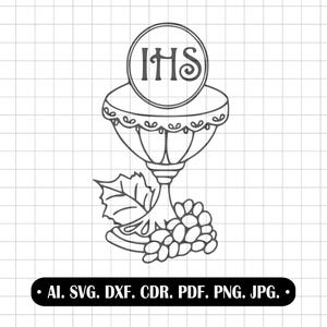 May include: Line art illustration of a chalice with a circular top bearing the letters IHS. Below the chalice are grapes and a leaf. The image includes the text: AI. SVG. DXF. CDR. PDF. PNG. JPG.
