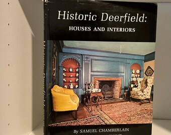 Historic Deerfield: Houses and Interiors by Chamberlin and Flynt